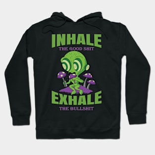 Inhale The Good Shit Exhale The Bullshit 420 Weed Hoodie